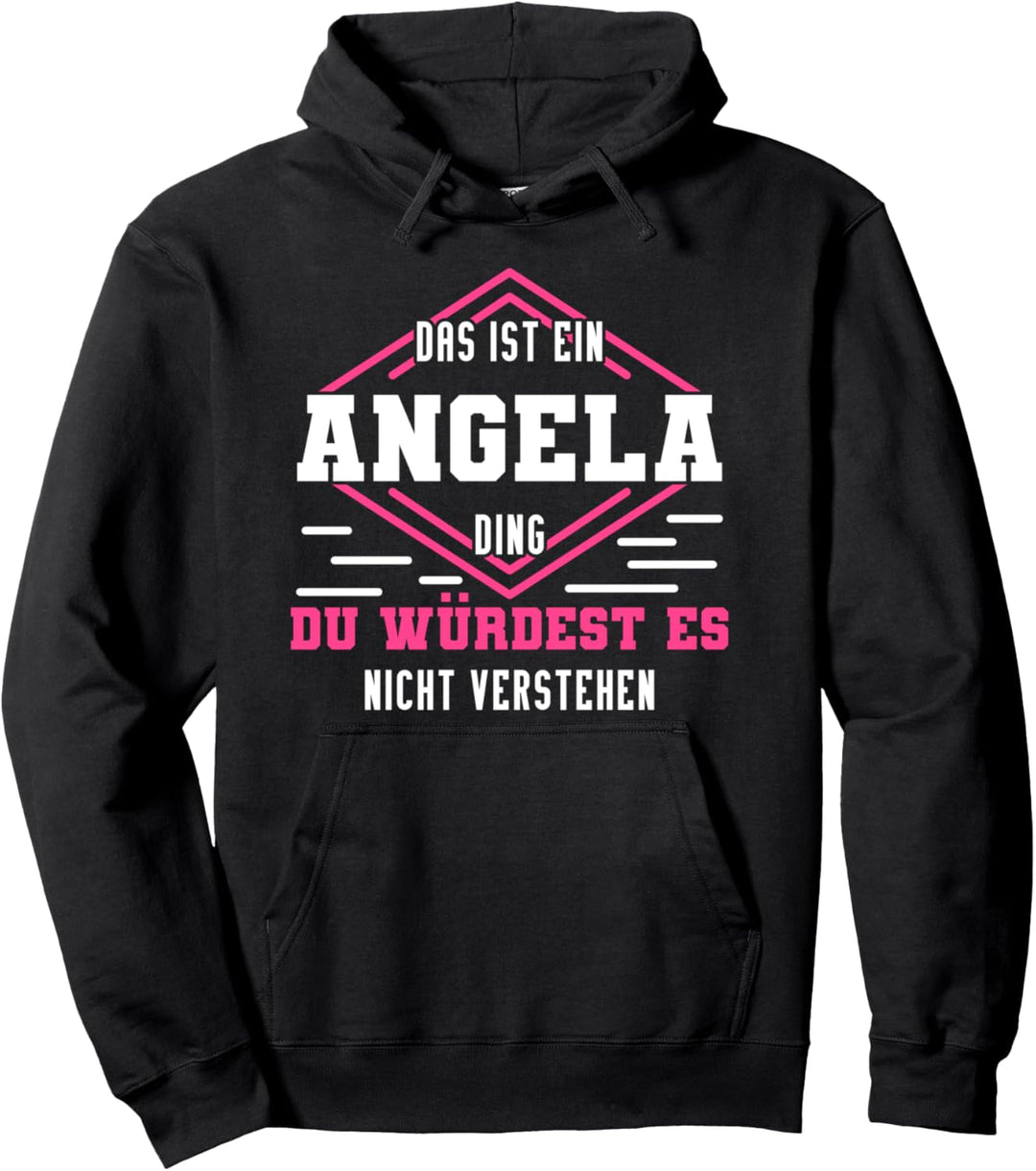 Angela Namensshirt mit lustigem Spruch Pullover Hoodie