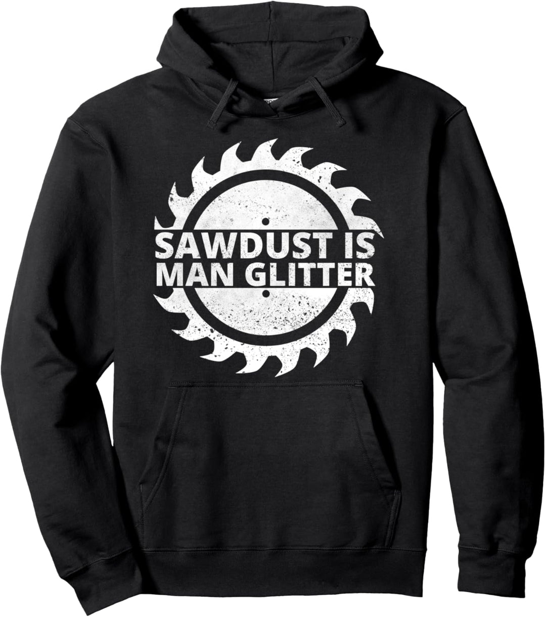 Saw Dust Is Man Glitter für Tischler Schreiner Holzarbeiter Pullover Hoodie