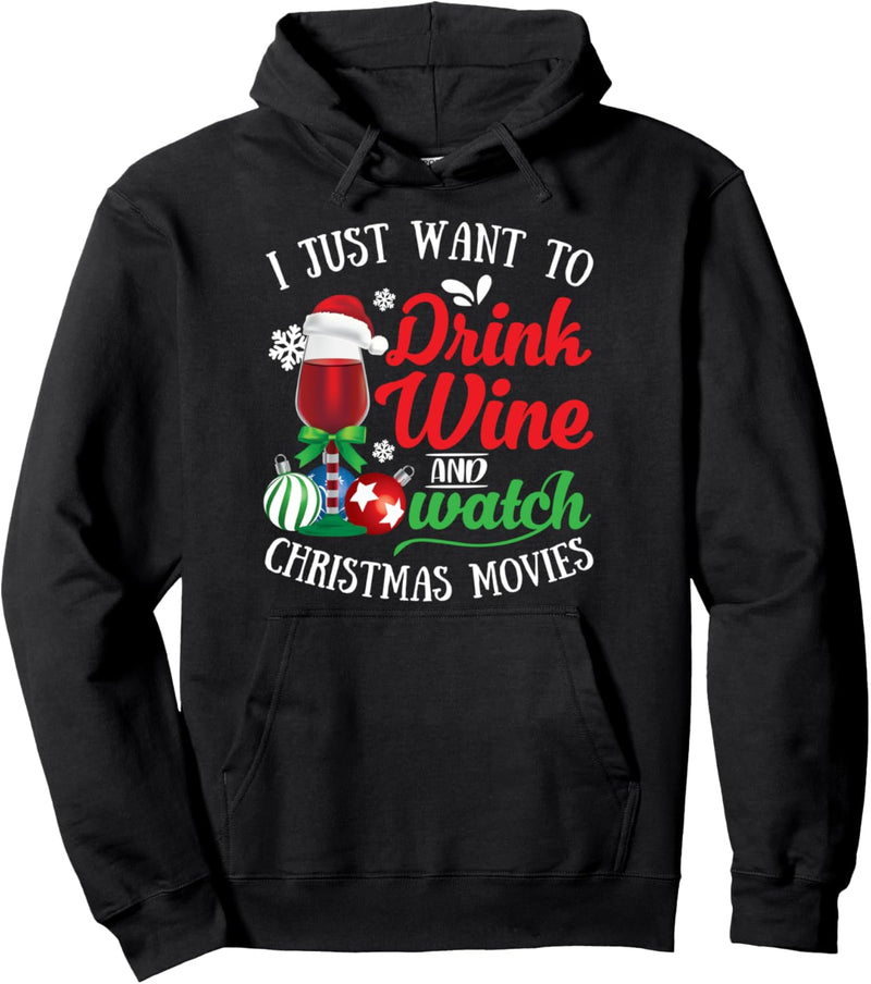 I Just Want To Drink Wine And Watch Christmas Movies Xmas Pullover Hoodie