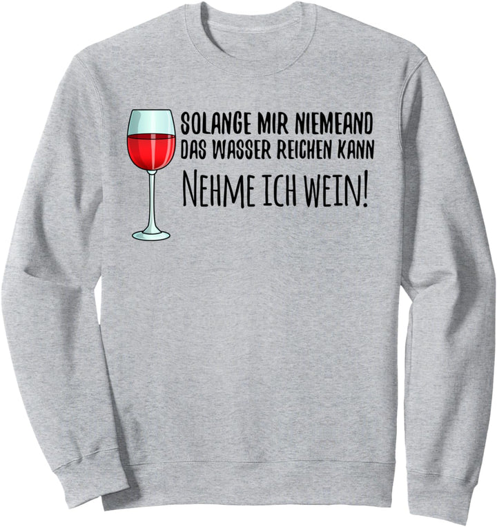 Witziges Wein Geschenk Damen, mit Lustigen Spruch, Aufdruck Sweatshirt
