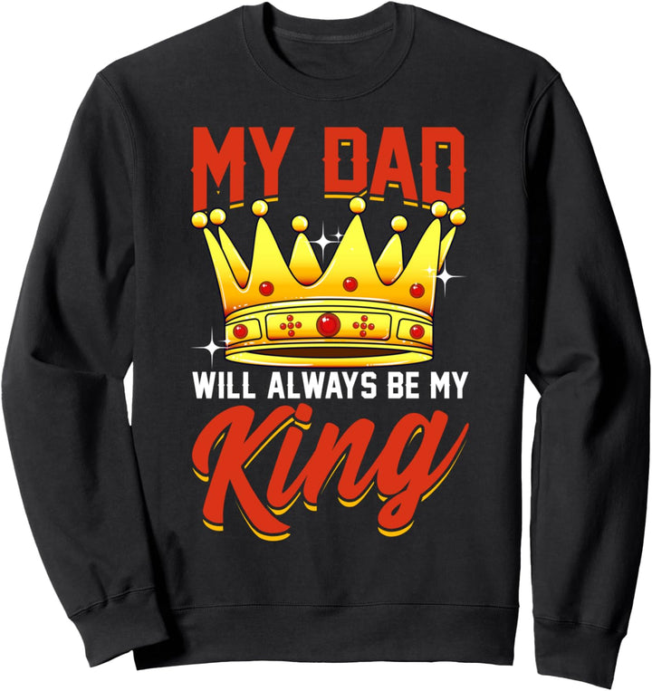 Mein Vater wird immer mein König sein! Vatertag Sweatshirt