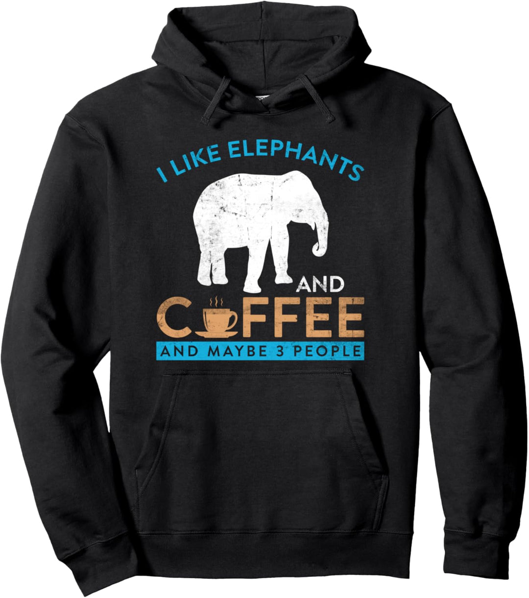 I Like Elephants and Coffee and Maybe 3 People Zoo Pullover Hoodie
