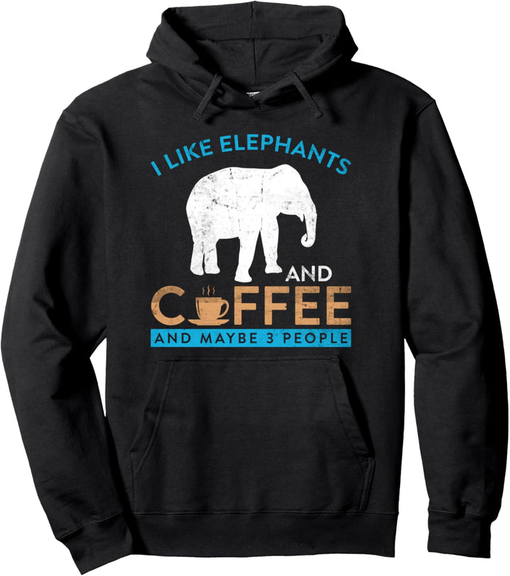 I Like Elephants and Coffee and Maybe 3 People Zoo Pullover Hoodie