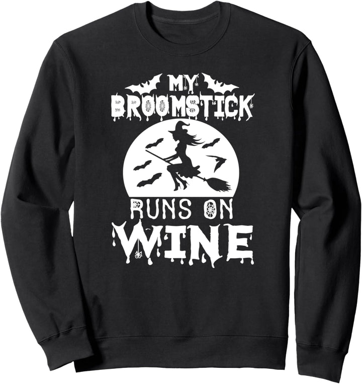 My Broomstick Runs Of Wine - Funny Halloween Sweatshirt