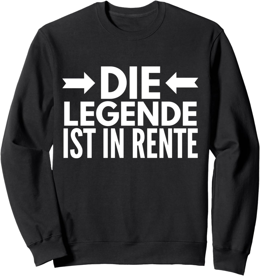 Die Legende ist in Rente Sweatshirt