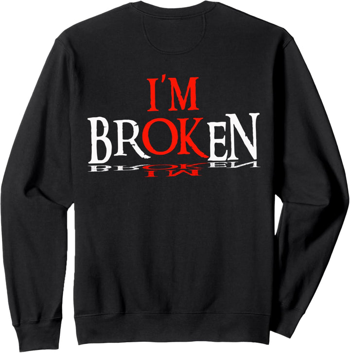 Spruch: I'm Broken, I'm Ok, Design Sweatshirt