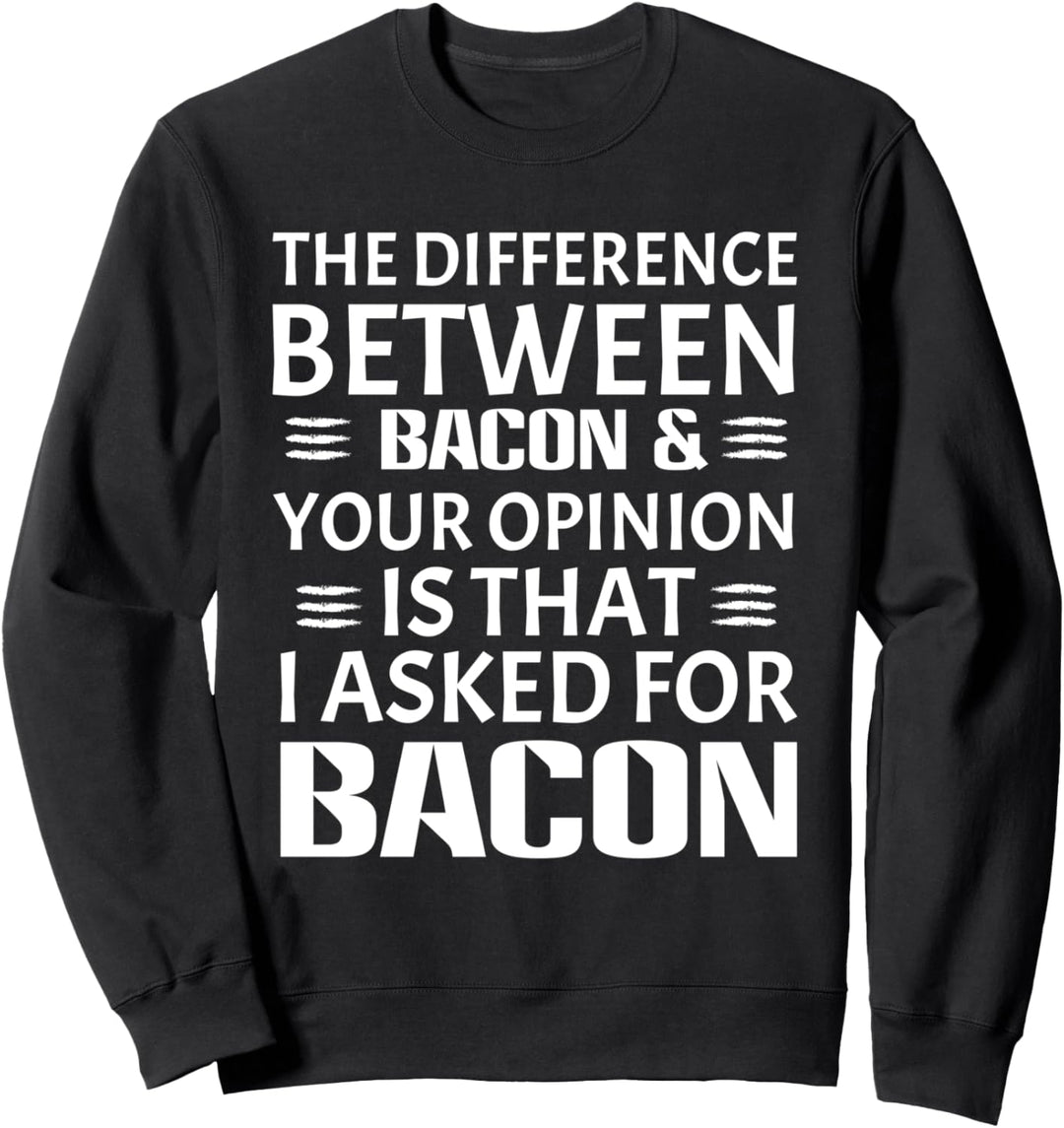 Lustiger Speck-Witz fragte nicht nach Ihrer Meinung Sweatshirt