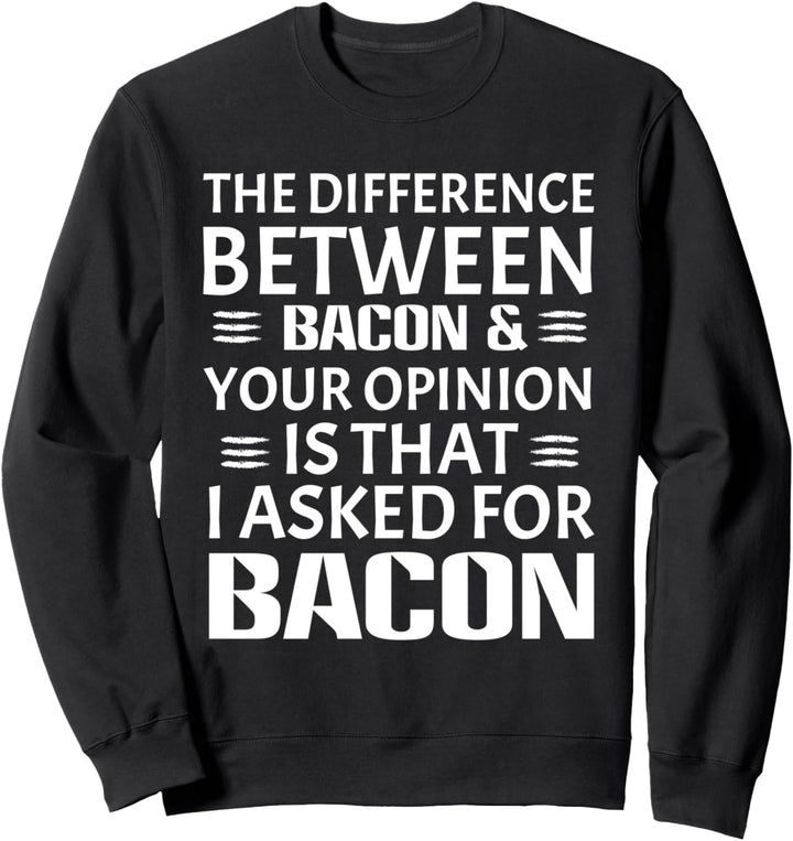 Lustiger Speck-Witz fragte nicht nach Ihrer Meinung Sweatshirt