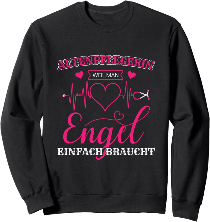 Altenpflegerin lustig Man Braucht Engel Altenpflege Spruch Sweatshirt
