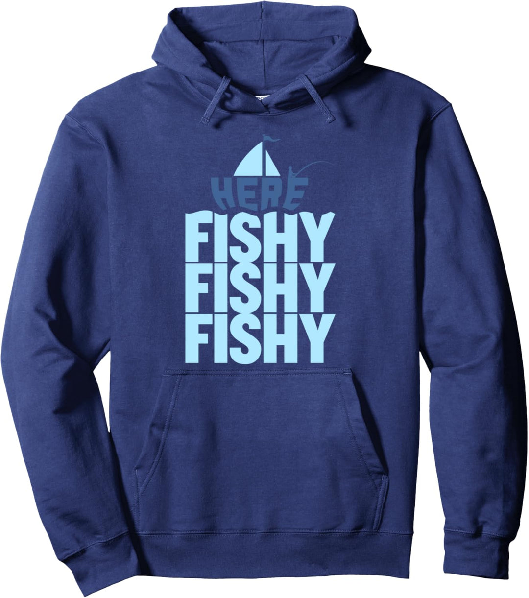 Fishing Gifts for Men and Women: Here Fishy Fishy Fishy Pullover Hoodie