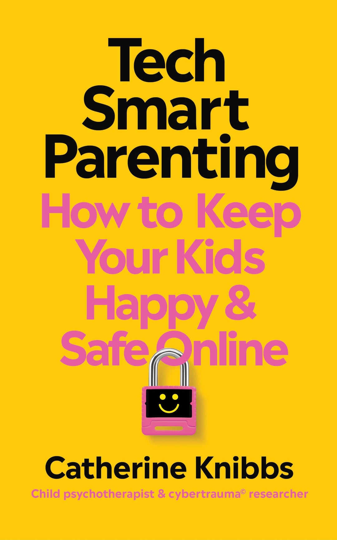 Tech-Smart Parenting: How to keep your kids happy and safe online, Gebundenes Buch