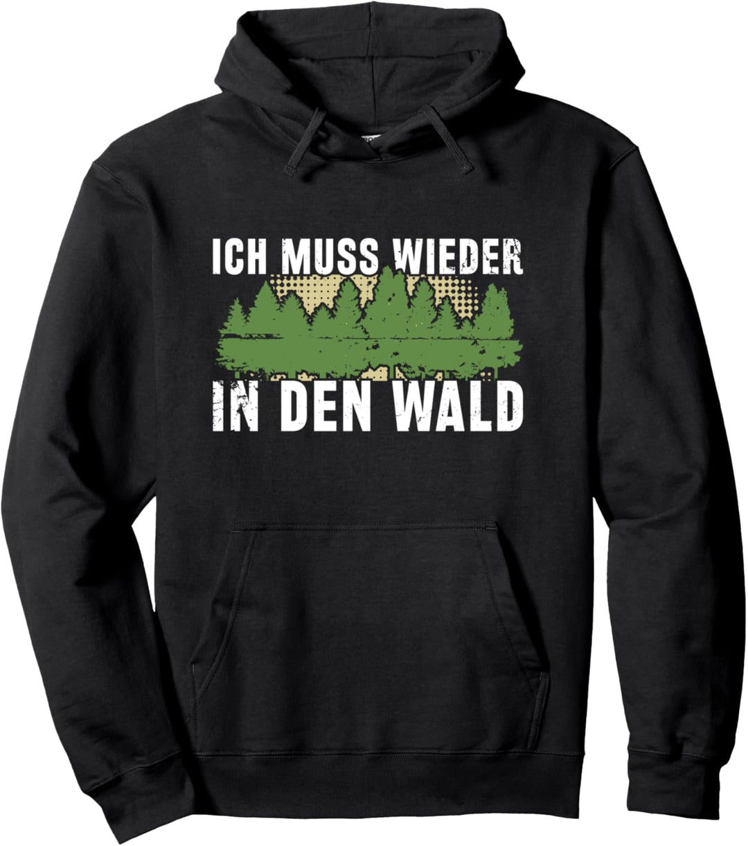 Ich Muss Wieder In Den Wald Bushcraft Survival Bushcrafter Pullover Hoodie