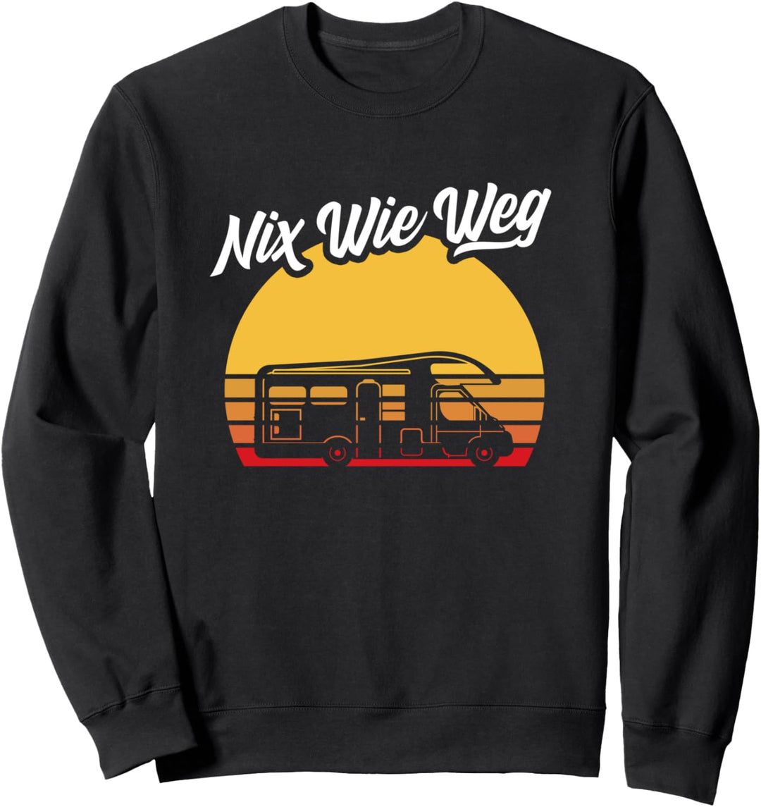 Nix Wie Weg Camping Wohnwagen Stellplatz Camper Sweatshirt