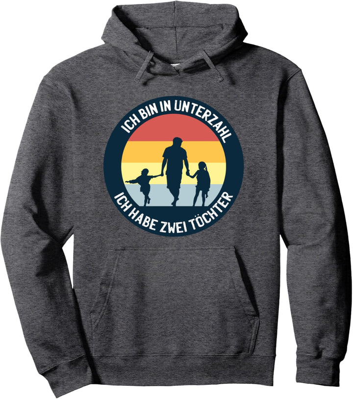 Ich Bin In Unterzahl Ich Habe Zwei Töchter Lustiger Vater Pullover Hoodie