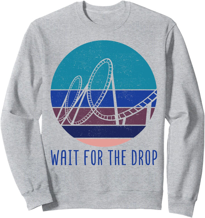 Warten Sie auf den Tropfen – Lustiger Achterbahn im Vergnügungspark. Sweatshirt