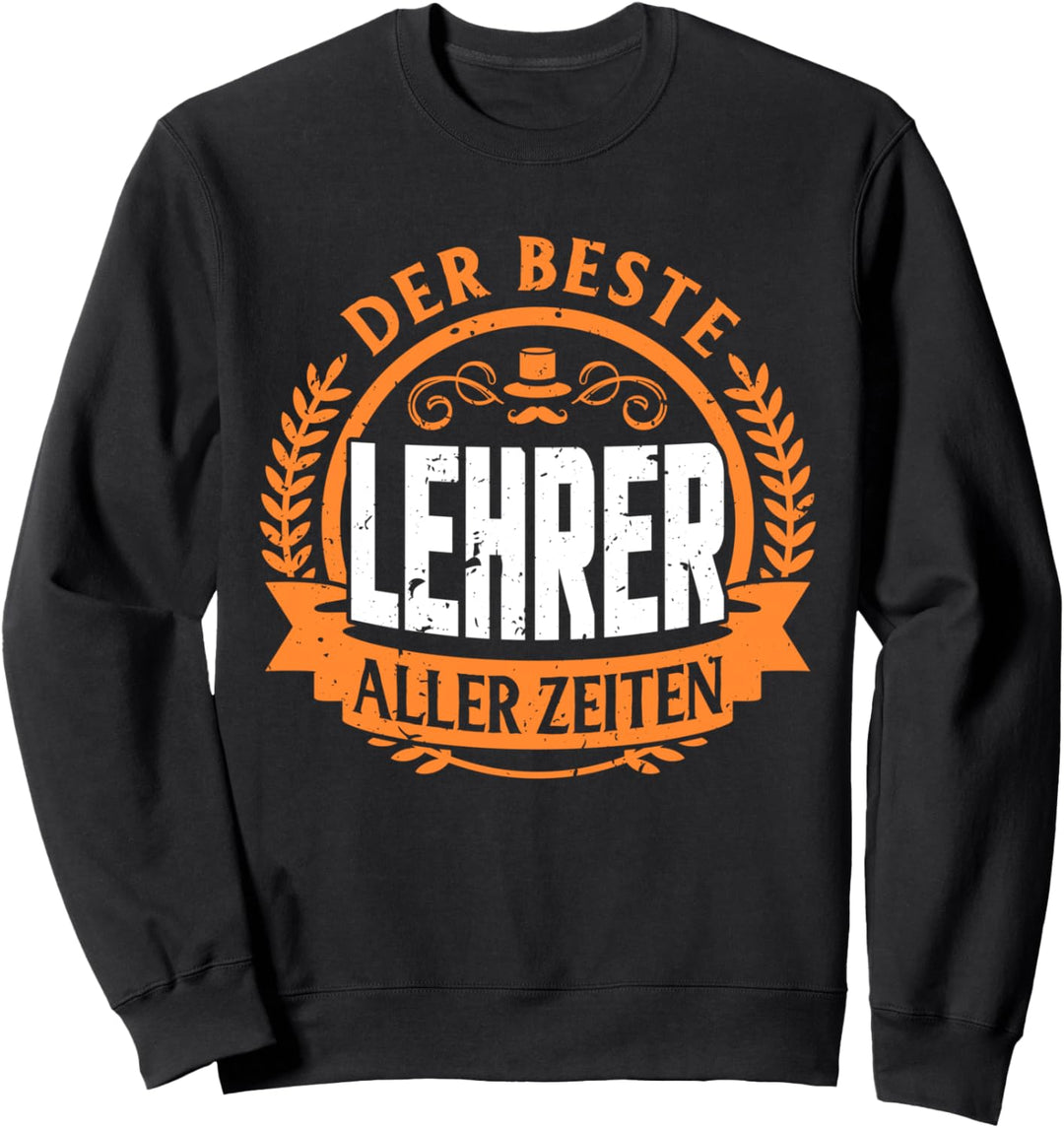 Der beste Lehrer aller Zeiten - Erzieher Schule Gymnasium Sweatshirt