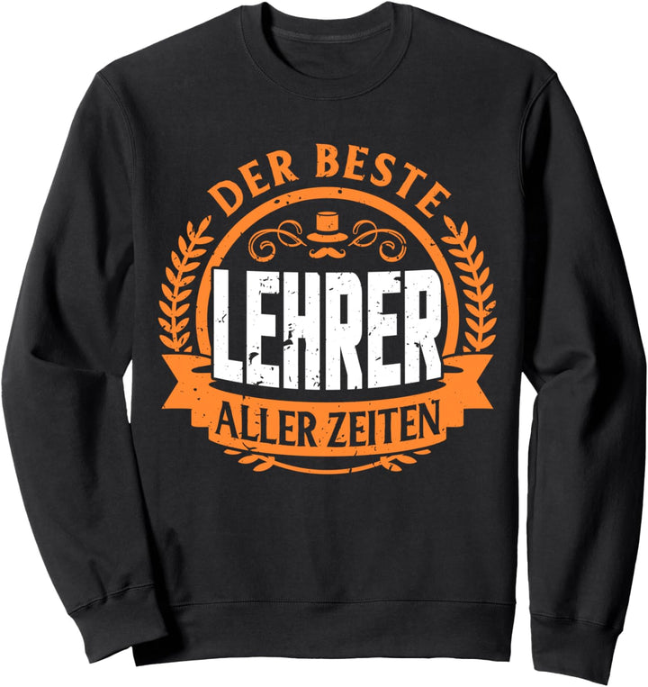 Der beste Lehrer aller Zeiten - Erzieher Schule Gymnasium Sweatshirt