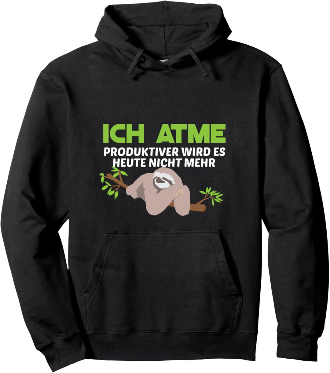 Lustiges Faultier Ich Atme Produktiver wird es heute nicht Pullover Hoodie