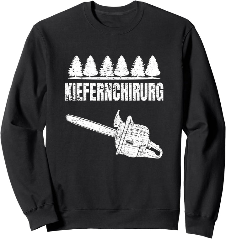 Kiefernchirurg Holz Kettensäge Holzfäller Sweatshirt