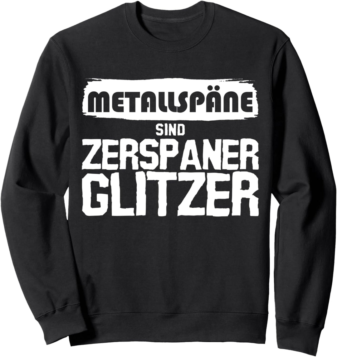 Zerspanungsmechaniker lustig Metallspäne Sweatshirt