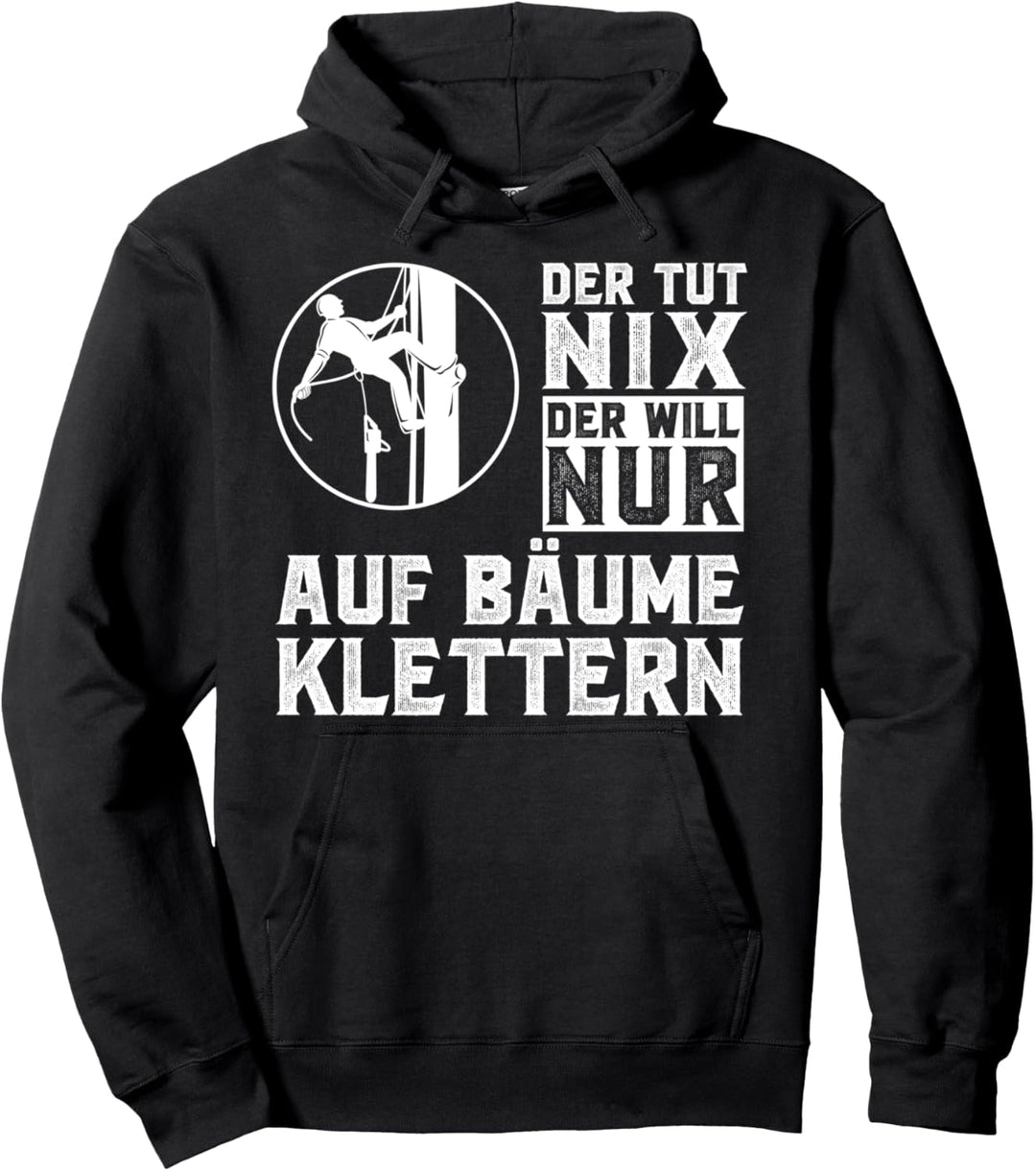 Der will nur auf Bäume klettern Baumpfleger Baumfäller Pullover Hoodie