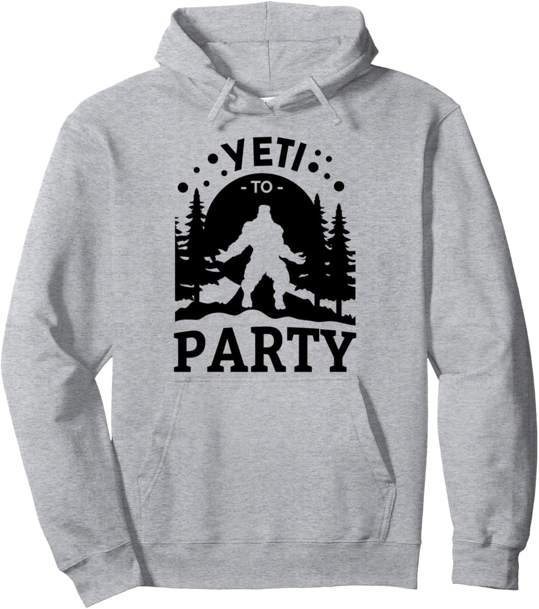 Yeti To Party Ready Pun – lustiges Yeti Bigfoot Sasquatch Zitat Pullover Hoodie