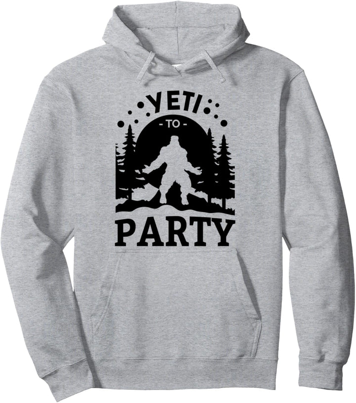 Yeti To Party Ready Pun – lustiges Yeti Bigfoot Sasquatch Zitat Pullover Hoodie