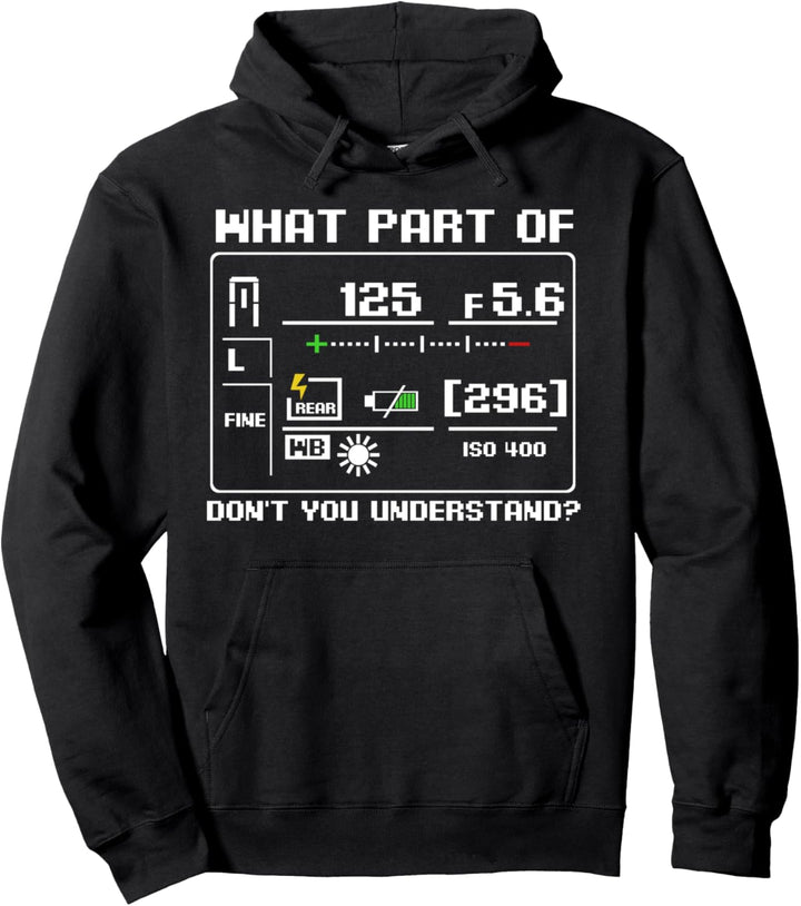What Part Of Don't You Understand Fotograf Lustiger Spruch Pullover Hoodie