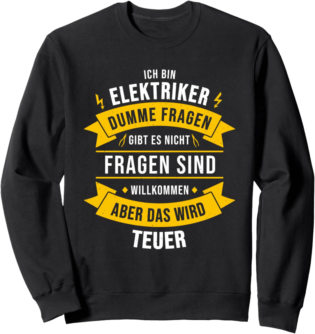Elektriker Spruch Dumme Fragen Sind Teuer Für Handwerker Sweatshirt