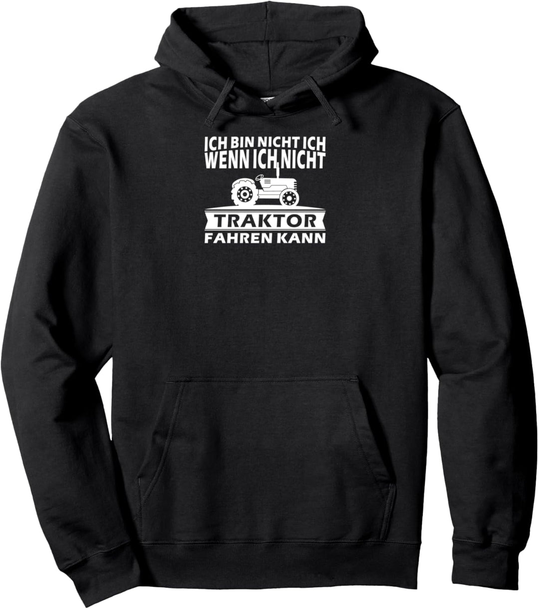 Ich bin nicht ich, wenn ich nicht Traktor Fahren kann - Pullover Hoodie