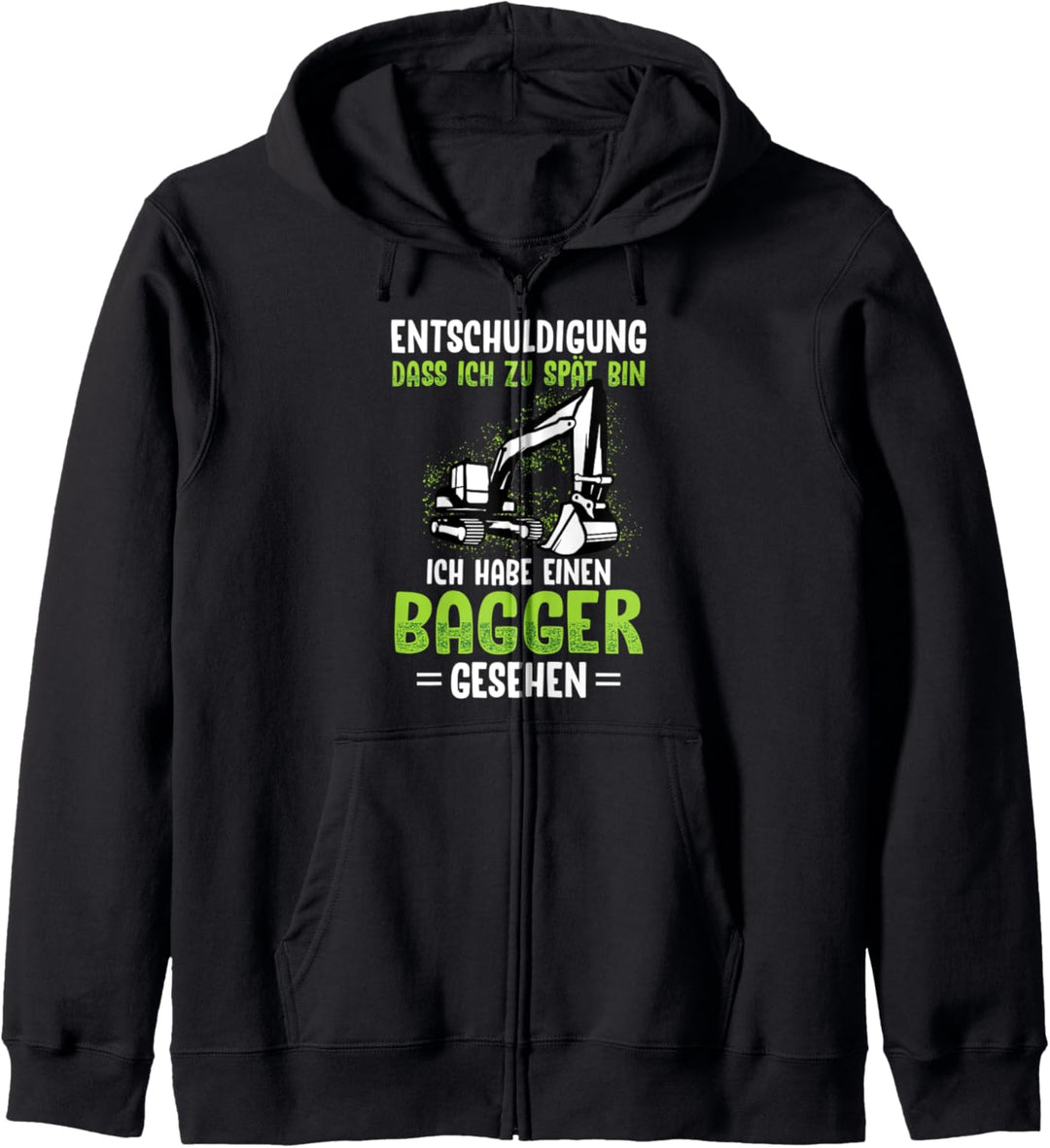 Entschuldigung Dass Ich Zu Spät Bin Bagger Baumaschinen Kapuzenjacke