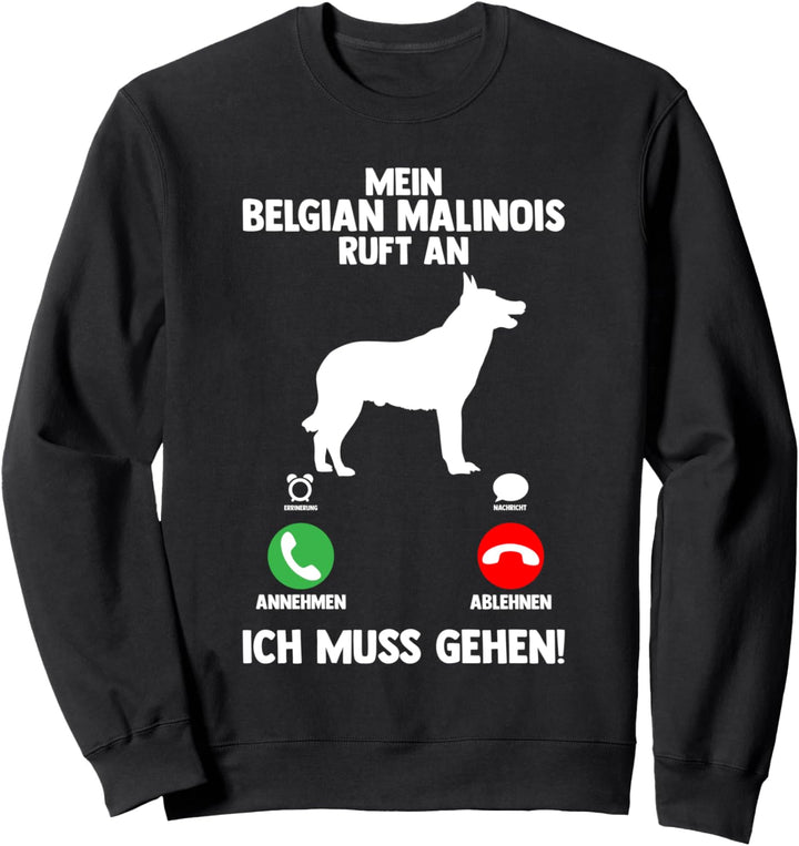 Mein Belgian Malinois Ruft An Belgischer Schäferhund Hunde Sweatshirt