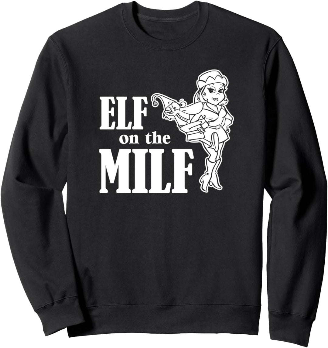 Elf auf der MILF - Lustige Weihnachten Sweatshirt