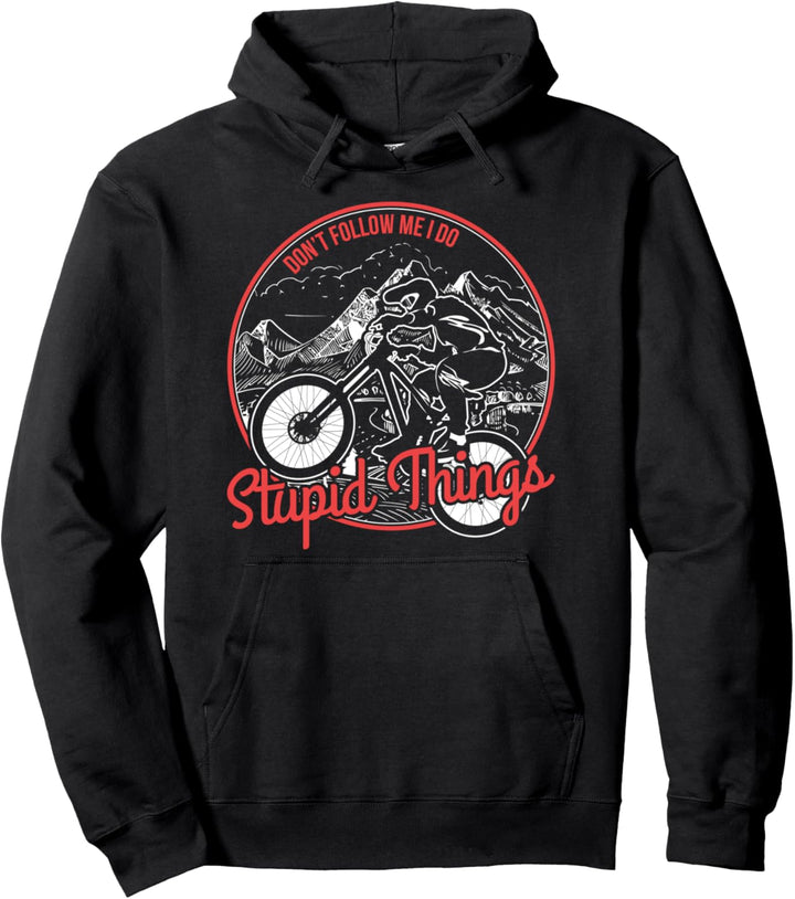 Mountainbike Don't Follow Me I Do Stupid Things MTB Downhill Pullover Hoodie