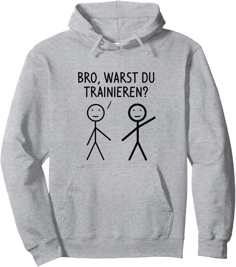 Bro Warst Du Trainieren Fitness Gym Bodybuilding Pullover Hoodie