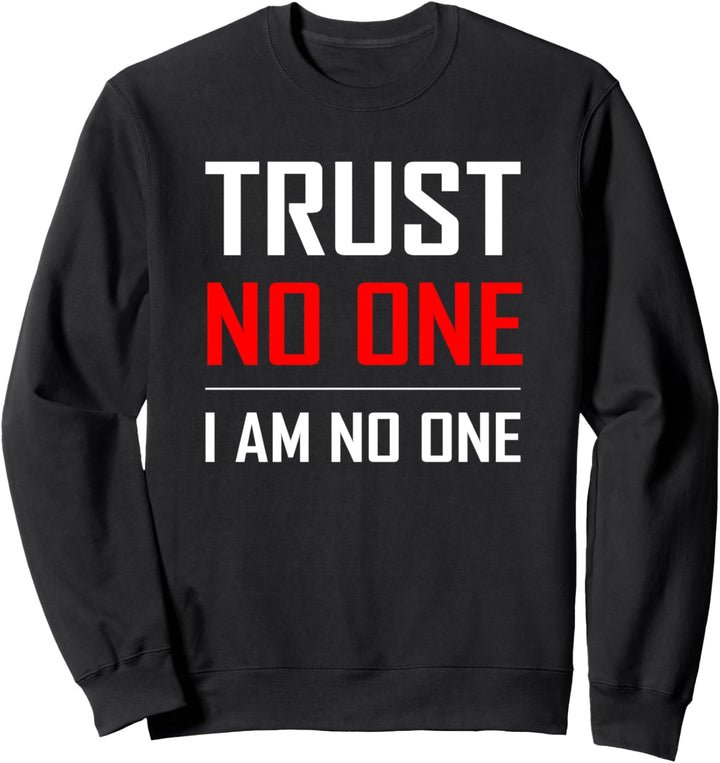 Trust No One - I Am No One | Lustiger Spruch Traue Niemandem Sweatshirt