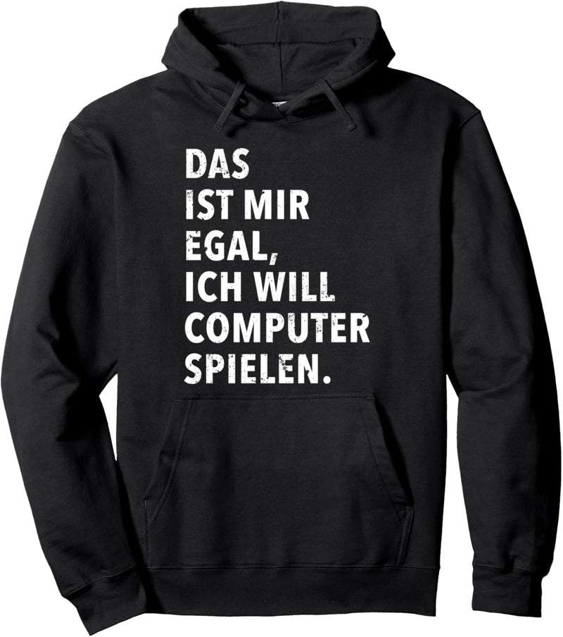 Das Ist Mir Egal Ich Will Computer Spielen Pullover Hoodie