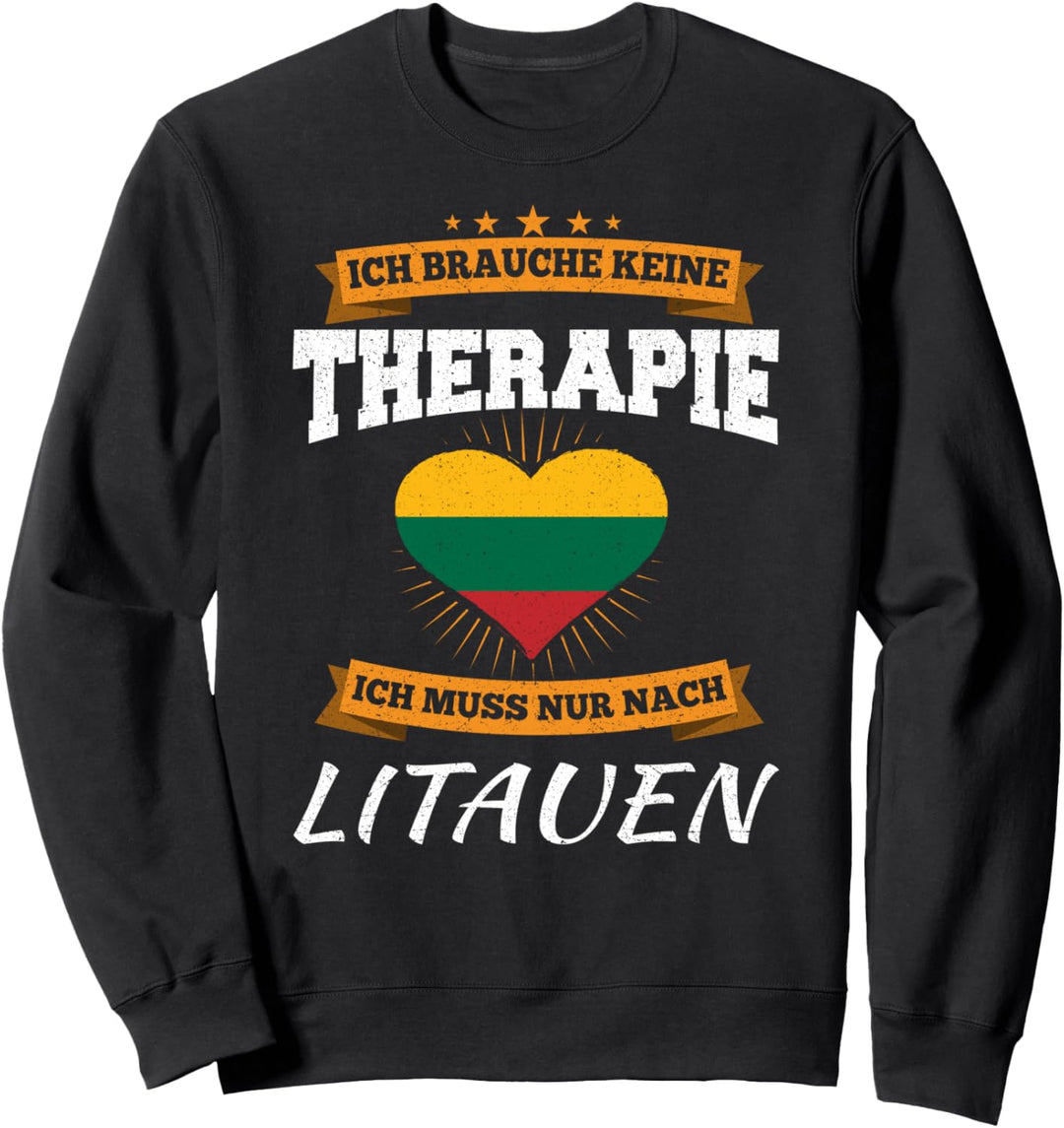 Ich Brauche Keine Therapie Ich Muss Nur Nach Litauen Sweatshirt