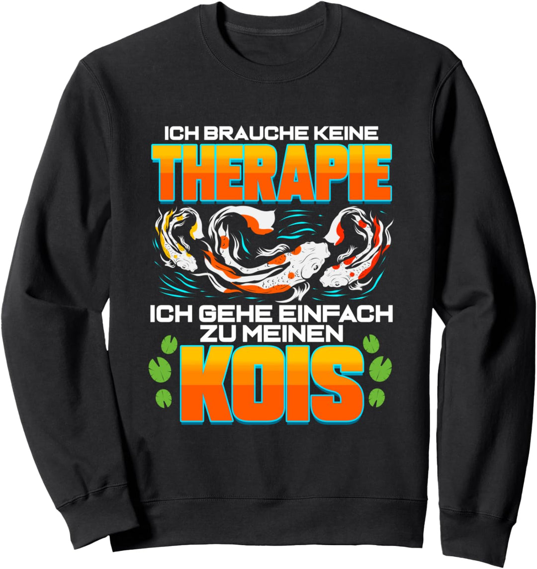 Ich brauche keine Therapie - Lustiges Japan Koi Geschenk Sweatshirt