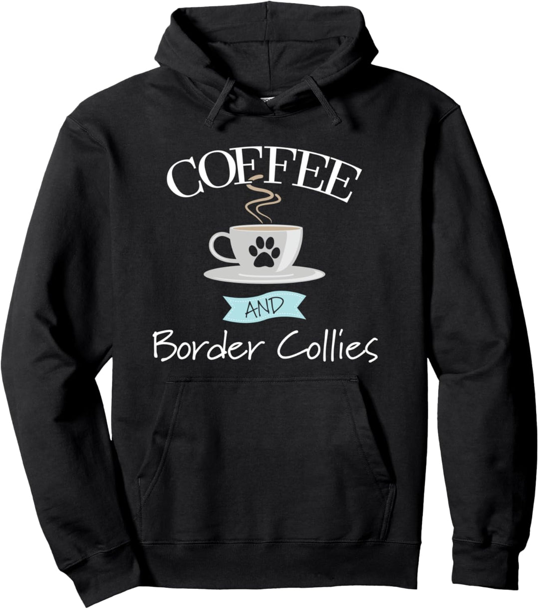 Border Collie Dog Lover Funny - Coffee and Border Collies Pullover Hoodie