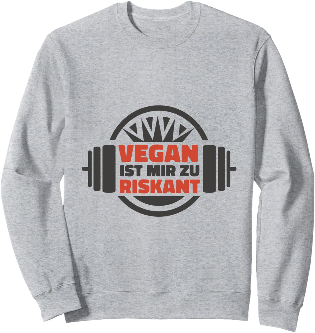 Fitness Vegan Ist Mir Zu Riskant Bodybuilding Sweatshirt