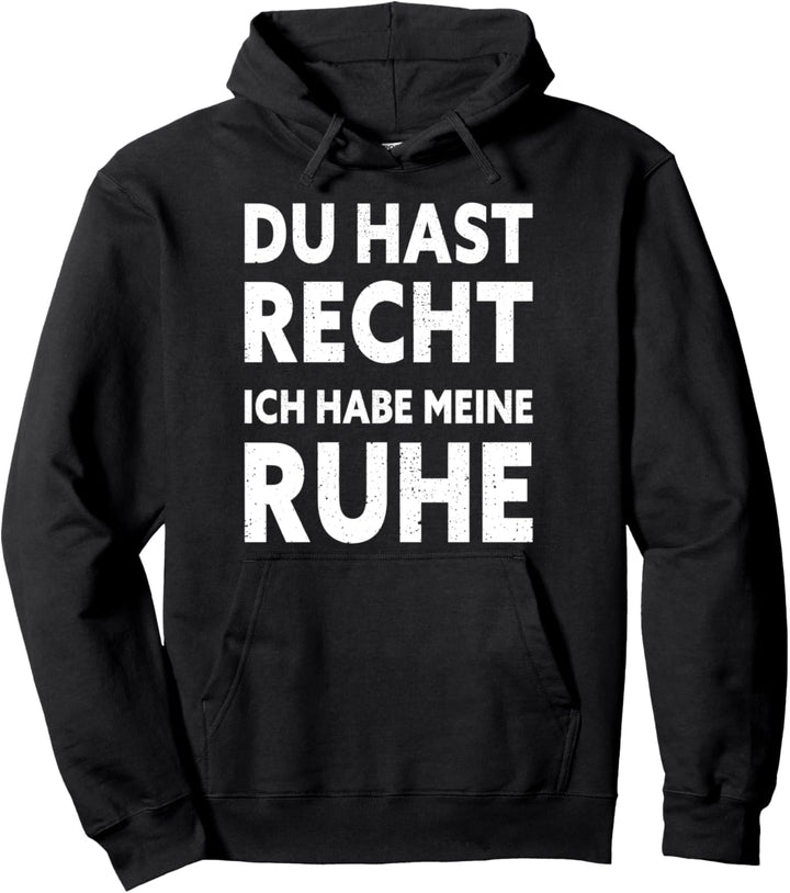 Du hast Recht ich hab meine Ruhe Pullover Hoodie