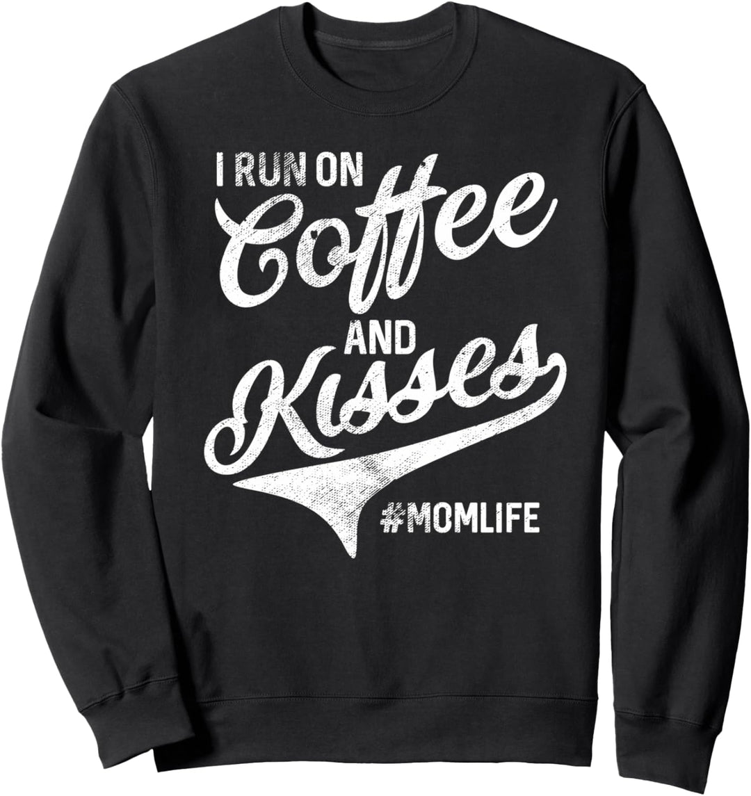 Funny Mom Life I Run On Coffee and Kisses Mothers Day Gifts Sweatshirt