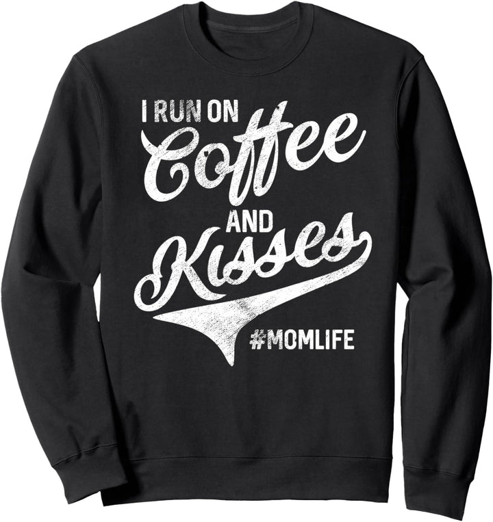 Funny Mom Life I Run On Coffee and Kisses Mothers Day Gifts Sweatshirt