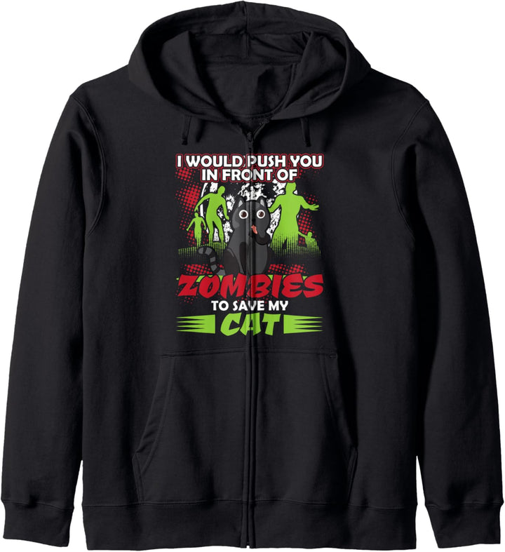 I Would Push You In Front Of Zombies To Save My Cat Kapuzenjacke