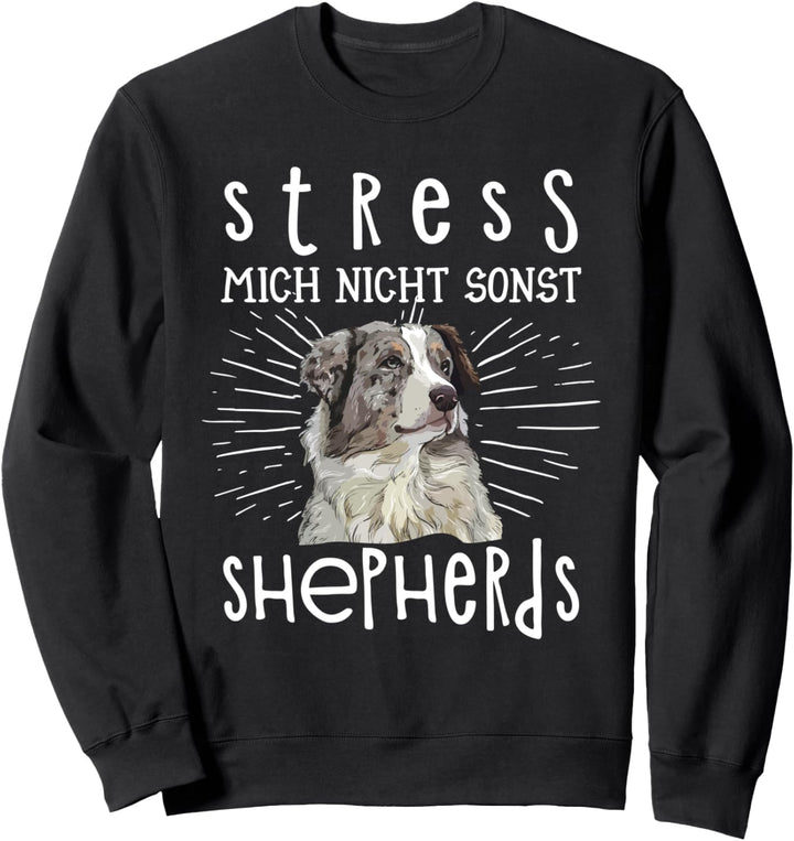 Stress mich nicht sonst Shepherds Australian Aussie Sweatshirt