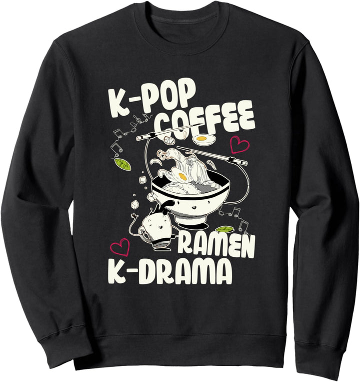 K-Pop Coffee Ramen K-Drama - Korean Music Lover Sweatshirt