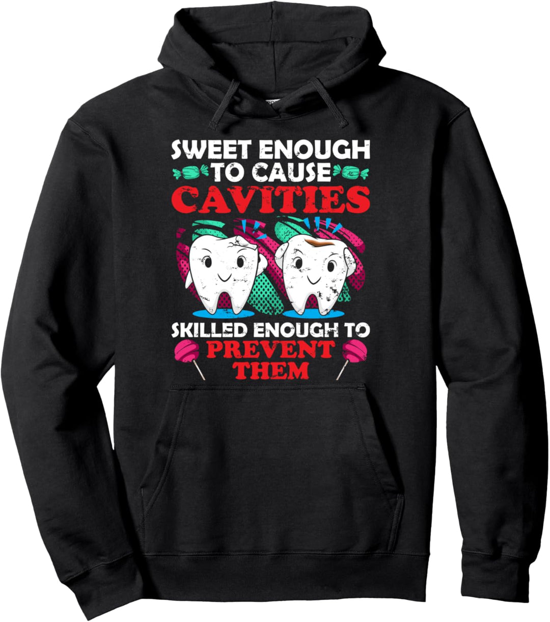 Süss genug, um Hohlräume zu verursachen Zahnarzt Pullover Hoodie