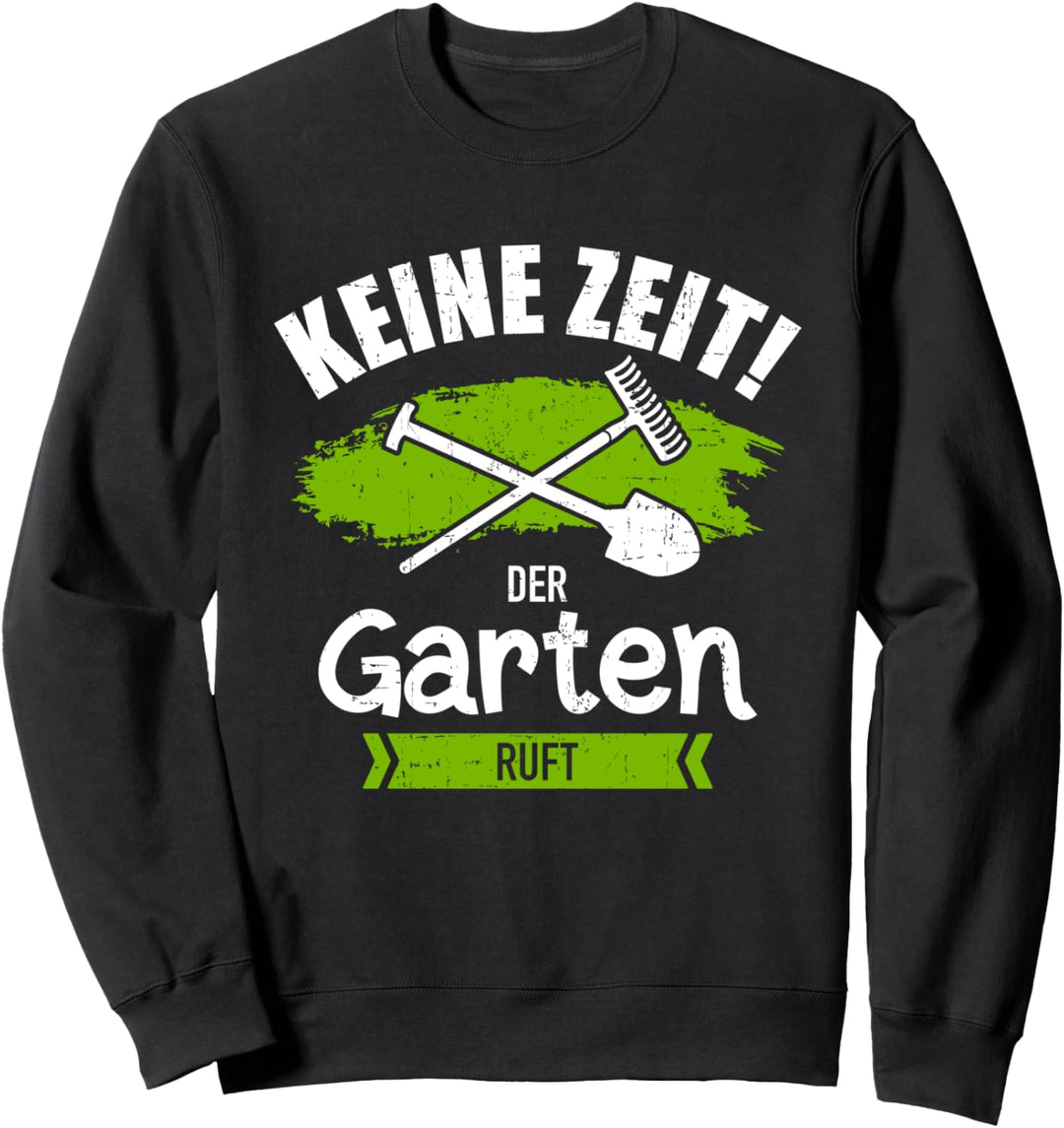 Keine Zeit der Garten ruft für Opa und Rentner Sweatshirt