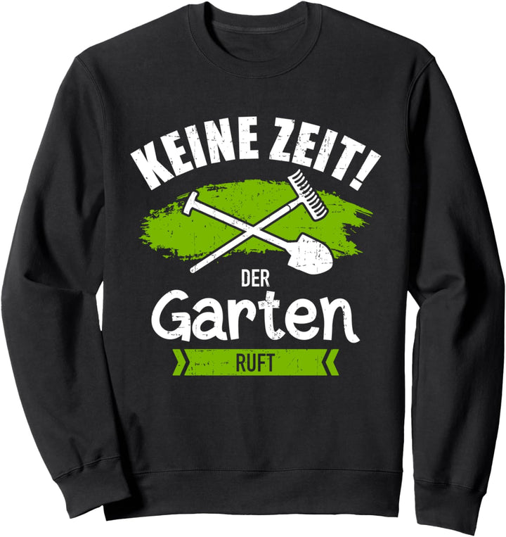 Keine Zeit der Garten ruft für Opa und Rentner Sweatshirt
